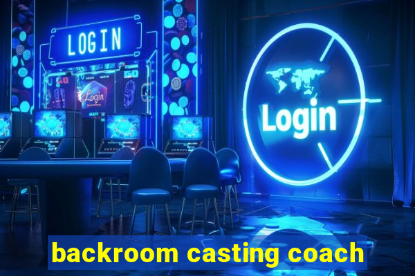 backroom casting coach